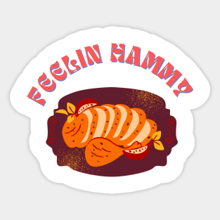 Felling hammy thanksgivings dinner Sticker